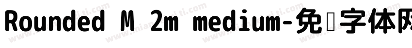 Rounded M 2m medium字体转换